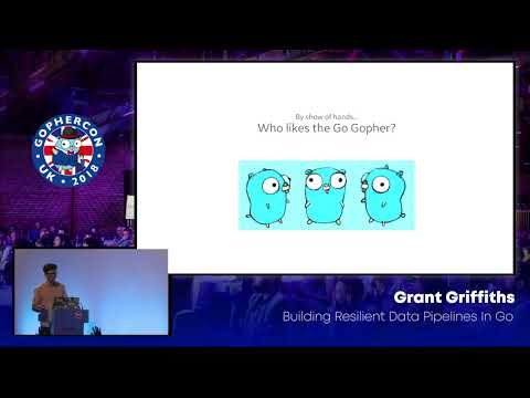 GopherCon UK 2018: Grant Griffiths - Building Resilient Data Pipelines in Go