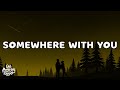 Kenny Chesney - Somewhere With You (Lyrics)