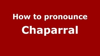 How to pronounce Chaparral