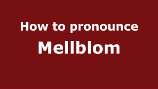 How to pronounce Mellblom