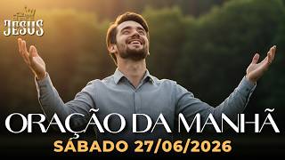 ORAÇÃO DA MANHÃ DE HOJE 27/06 - SÁBADO DO MILAGRE
