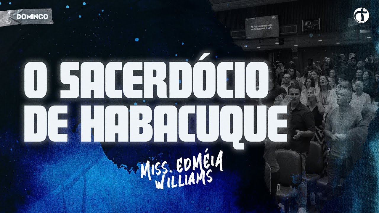 O sacerdócio de Habacuque | Miss. Edméia Williams