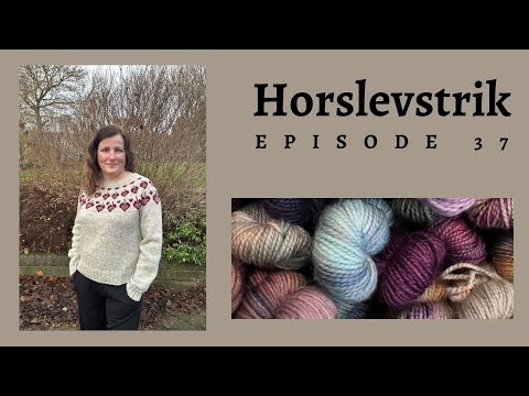 Horslevstrik episode 37 - Hjertefest sweater, Fluffy ribhue og Sirup sweater