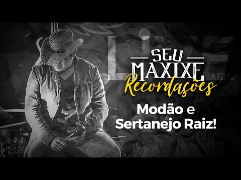 Seu Maxixe Recordações - Modão e Sertanejo Raiz #FiqueEmCasa e Cante #Comigo