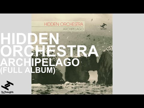 Hidden Orchestra - Archipelago (Full Album Stream)