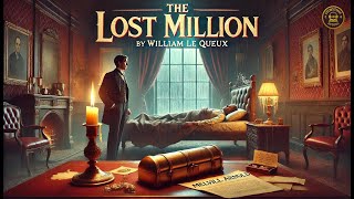 📚 The Lost Million by William Le Queux: A Thrilling Mystery Unveiled! 🌟