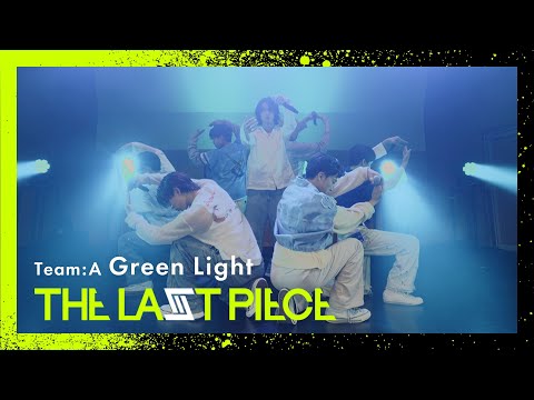 THE LAST PIECE (Team A: RAIKI, AOI, REN, KANON, RUI, HAL, RYOTO) - Green Light