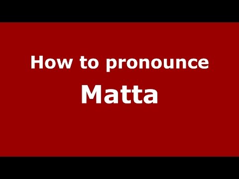 How to pronounce Matta