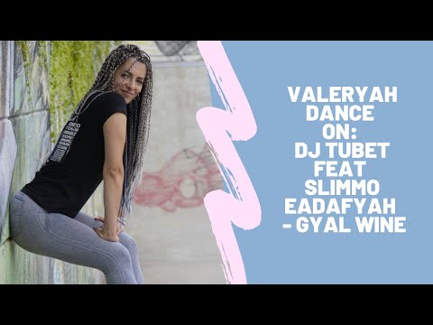 Valeryah dance on: Dj Tubet feat Slimmo Eadafyah  - Gyal Wine