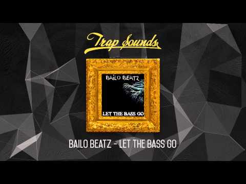Bailo Beatz - Let The Bass Go