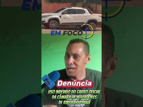 Denúncia de uso indevido de carro da Câmara de vereadores  de Ribeira do Piauí.