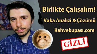 Birlikte Çalışalım - Vaka Analizi & Çözümü (Kahvekupası.com) / Gizli V