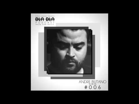 BLA BLA PODCAST #006 ANDRE BUTANO IN THE MIX