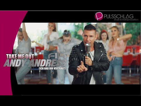 Andy Andress - Take me out ( Ich hab dir vertraut ) - Das offizielle Musikvideo
