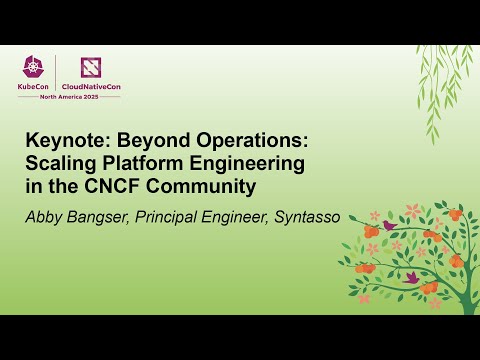 Keynote: Beyond Operations: Scaling Platform Engineering in the CNCF Community - Abby Bangser