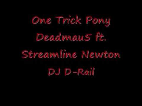 One Trick Pony Deadmau5 ft. Streamline Newton DJ D-Rail .wmv