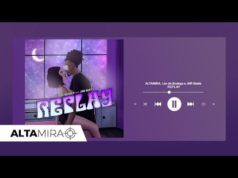 ALTAMIRA I Léo da Bodega e JNR Beats - Replay