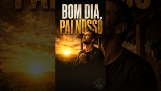 BOM DIA, PAI NOSSO 🙏 | Oração da Manhã Para Começar o Dia com Deus