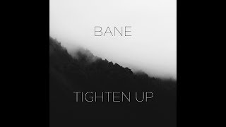 Bane - Tighten Up [Audio]