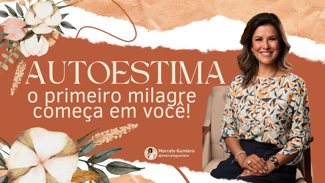 Autoestima: o primeiro milagre começa em você!