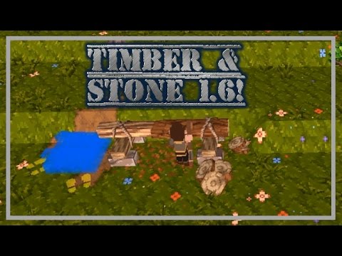 TIMBER and STONE 1.6!
