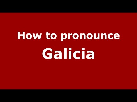 How to pronounce Galicia