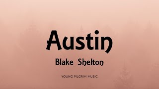 Blake Shelton - Austin (Lyrics)