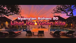 Download lagu Nyanyian Rohani 50 Lihat Ibu Tuhan Kita mp3 Download lagu Nyanyian Rohani 50 Lihat Ibu Tuhan Kita mp3