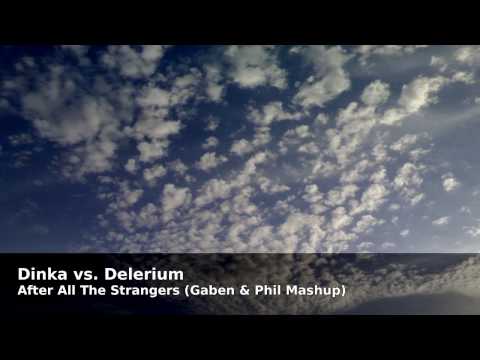 Dinka vs. Delerium - After All The Strangers (Gaben & Phil Mashup)