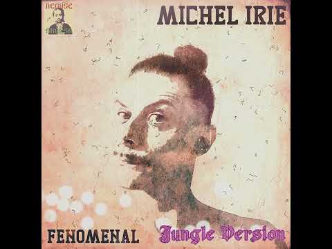 Michel Irie - Fenomenal (Jungle Version)