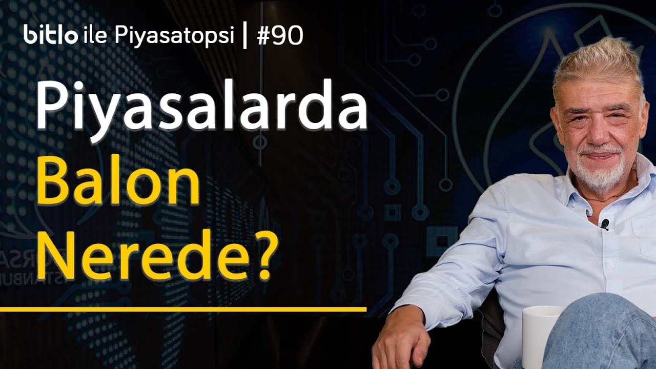 Piyasalarda Balon Nerede? | Atilla Yeşilada