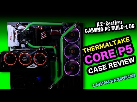 R2-Seethru Gaming PC Build-Log - Thermaltake Core P5 Case review & Custom Watercooling