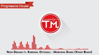 Neon Dreams ft. Kardinal Offishall - Marching Bands (Vanze Remix)