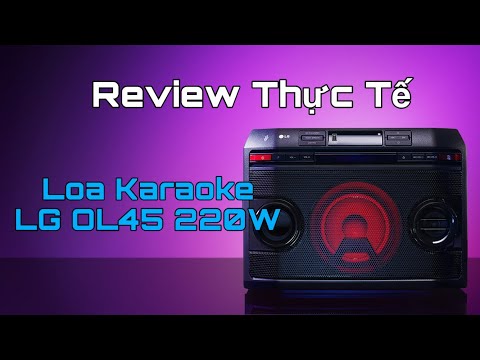 Trải Nghiệm Thử Loa Karaoke LG OL45 220W Trong Tầm Giá hơn 2TR Xem Chất Âm Và Có Các Chứ Năng NTN?