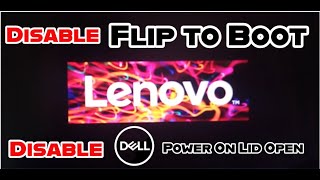 How to Disable Lenovo Flip To Boot & Dell Power Lid On Open
