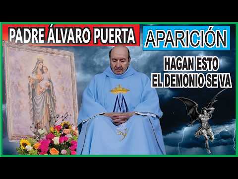 PADRE ALVARO PUERTA, Ultima aparición. Hagan esto el demonio se va.