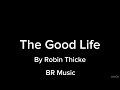 The Good Life - Robin Thicke (Lyrics Video)