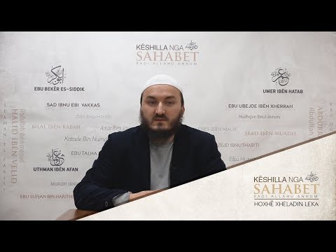 14. Këshilla nga Ebu Bekri (13) - Hoxhë Xheladin Leka