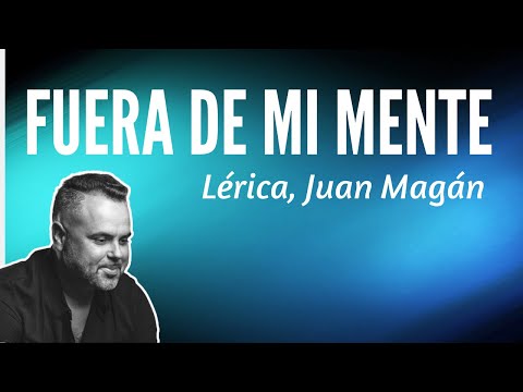 Fuera De Mi Mente   Lérica, Juan Magán LETRA