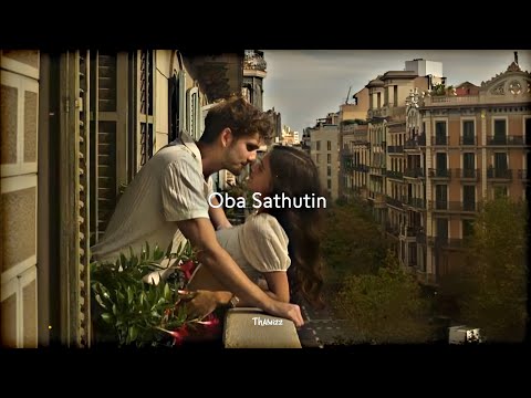 Oba Sathutin | Pera Bawayaka | ( Slowed + Reverb )