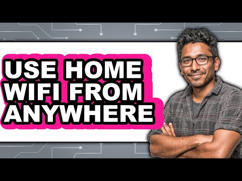 How to Use Home WiFi from Anywhere Updated 2025