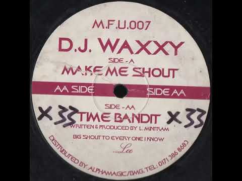 DJ Waxxy - Make Me Shout