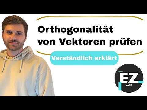 Vektoren, Orthogonalität prüfen | Verständlich erklärt