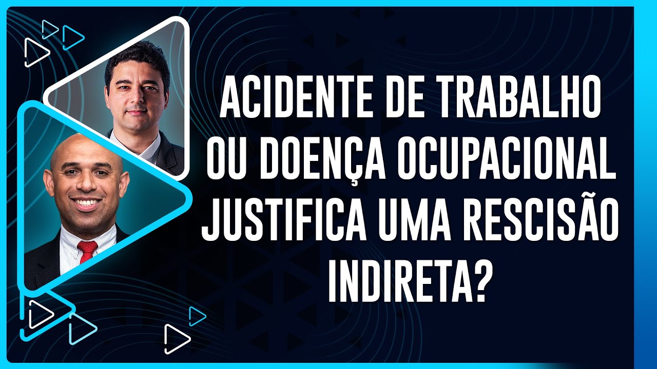 Acidente de Trabalho ou Doença Ocupacional Justifica uma Rescisão Indireta?