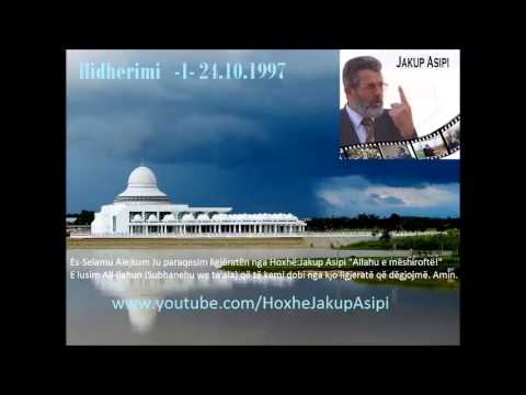 Hidherimi   -1- 24.10.1997.Hoxhë:Jakup Asipi (Allahu e mëshiroftë!)