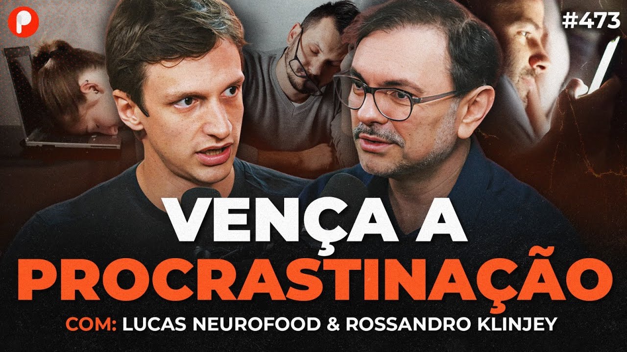 COMO PARAR DE PROCRASTINAR E MUDAR DE VIDA (Com Rossandro Klinjey e Lucas Zappia) | PrimoCast 473