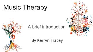 Music Therapy - A Brief Introduction by Kerryn Tracey