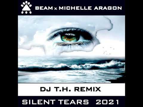 Beam feat. Michelle Aragon - Silent Tears 2021 (DJ T.H. Remix)