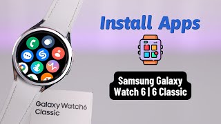 Galaxy Watch 6/6 Classic: How to Install New Apps! [Add Apps]