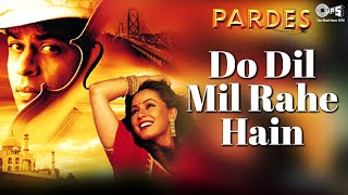 Do Dil Mil Rahe Hain | Pardes | Shah Rukh Khan, Mahima | Kumar Sanu | 90s Hits Hindi songs